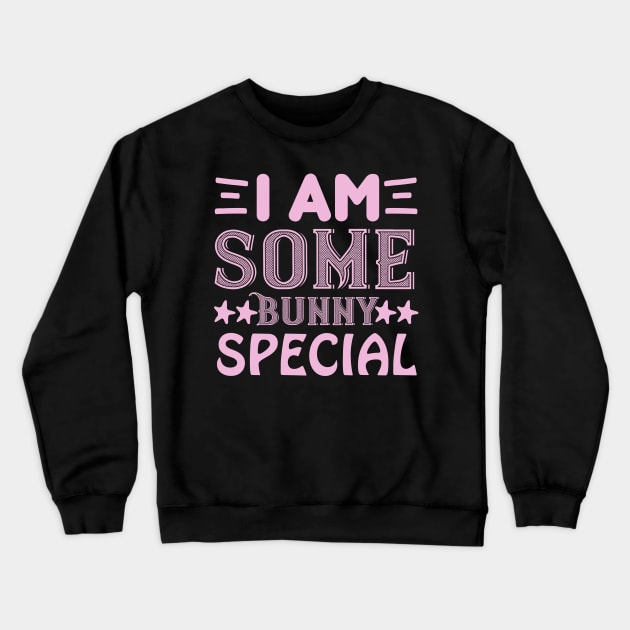 I am some bunny special  - bunny Crewneck Sweatshirt by Syntax Wear